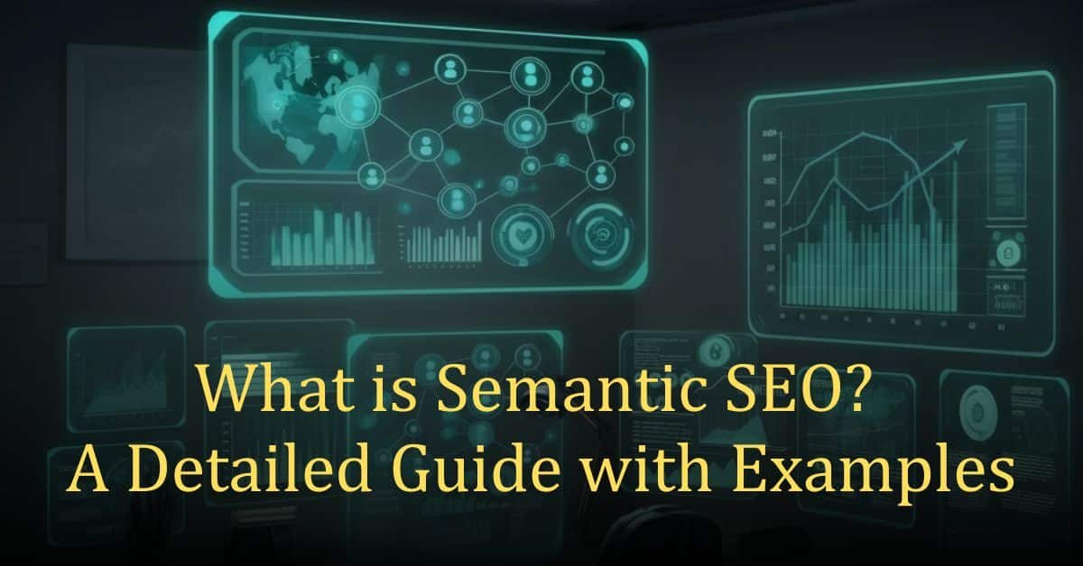 What is Semantic SEO? A Detailed Guide with Examples