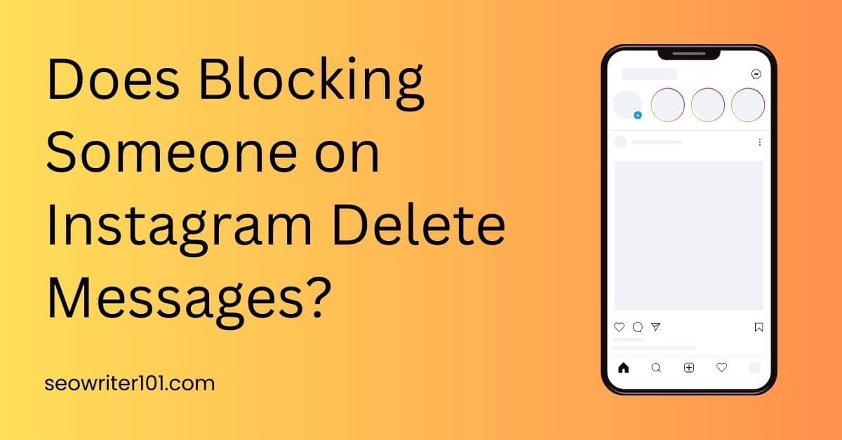 Does Blocking Someone on Instagram Delete Messages